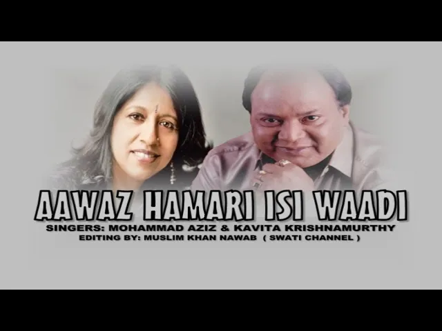Download MP3 AAWAZ HAMARI ISI WAADI ( Singers, Mohammad Aziz & Kavita Krishnamurthy )