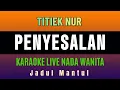 Download Lagu PENYESALAN | Karaoke Nada WANITA | Titiek Nur