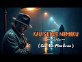 Download Lagu KAU SEBUT NAMAKU - Sonia | Cover Rock Metal Version