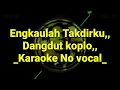 Lagu Engkaulah takdirku dangdut koplo karaoke tanpa vocal