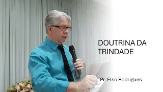 LIÇÃO 04 - DEUS É TRIÚNO - Doutrina da Trindade - Pr. Elso Rodrigues