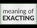 Exacting meaning of Exacting
