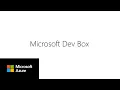 Microsoft Dev Box Product Overview