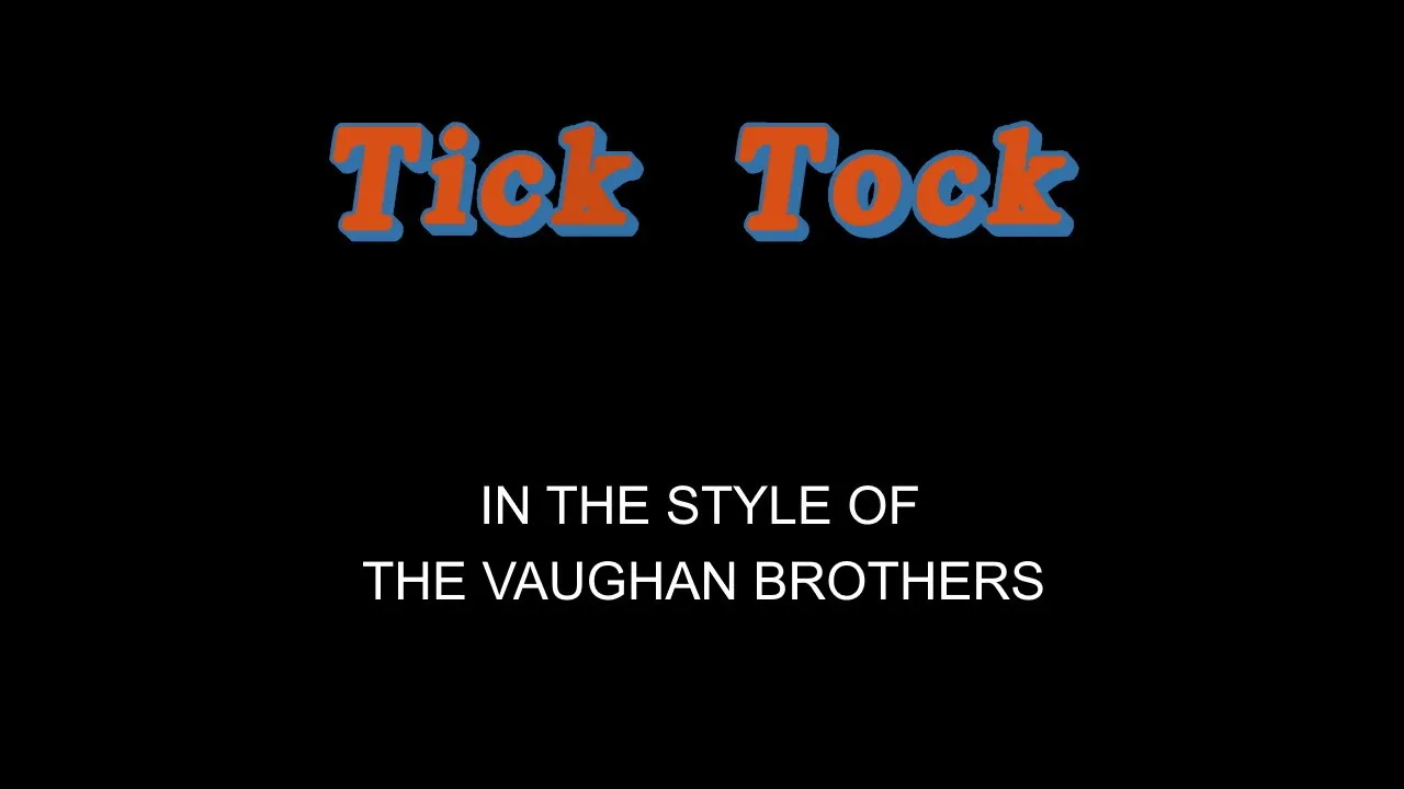 The Vaughan Brothers - Tick Tock - Karaoke - With Backing Vocals The Vaughan Brothers - Tick Tock - Karaoke - With Backing Vocals