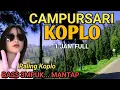 Download Lagu CAMPURSARI KOPLO FULL BASS VIRAL - CAMPURSARI JAWA PALING KOPLO - TANSAH NGANGENI LURRR