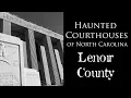Part 7 Haunted Courthouses of North Carolina - Lenoir County