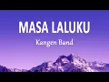 Download Lagu KANGEN BAND - Masa Laluku (Lirik Lagu)