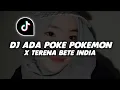 Lagu DJ ADA POKE POKEMON X TERENA BETE INDIA - GA VIRAL TIK TOK SOUND JEDANG JEDUNG TERBARU