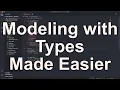 Modeling with Types Made Easier