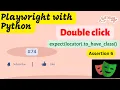 Playwright with Python How to perform double click Assertion - Part 6 to