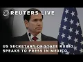Download Lagu LIVE: US Secretary of State Rubio speaks to press ahead of meeting with Mexican leaders