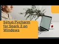 Setup Pycharm for Spark 3 on Windows