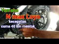 Download Lagu penyebab Yamaha Nmax kurang tenaga II kecepatan cuma 40 km