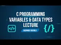 C Language Lecture 02 Variables in C Programming Declaration Initialization Data Types