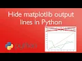 Hide matplotlib output lines in Python