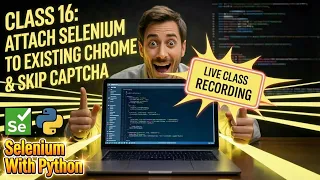 Selenium Python Class 16 LIVE Attach Selenium to Existing Chrome Skip CAPTCHA