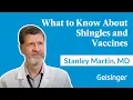Dr Stanley Martin Explains What You Should Know About Shingles and Vaccines