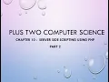 PLUS TWO COMPUTER SCIENCE CHAPTER 10 - SERVER SIDE SCRIPTING USING PHP PART 2