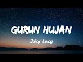 Gurun Hujan - Juicy Luicy (Music Lyrics)