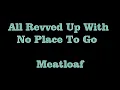 All Revved Up With No Place To Go  Meatloaf