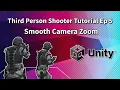 Third Person Shooter Unity Tutorial Ep5 Camera Zoom Effect