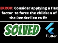 Consider applying a flex factor to force the children of the RenderFlex to fit SOLVED in Flutter