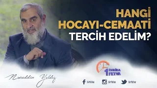Hangi hocayı - cemaati tercih edelim?