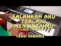 Download Lagu SALAHKAH AKU TERLALU MENCINTAIMU - RATU || VERSI KARAOKE NADA WANITA