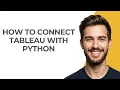 How to Connect Tableau with Python - GUIDE