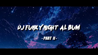 kumpulan lagu dj awan axello funkynight cocok di perjalanan part ii 