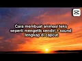 Lagu CARA MEMBUAT ANIMASI TEKS DI CAPCUT + SUARA KETIKAN