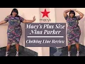 I TRIED MACY S PLUS SIZE NINA PARKER CLOTHING LINE HAUL REVIEW