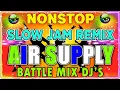 AIR SUPPLY SLOW JAM NONSTOP REMIX || FOR LOVER ONLY . TAGALOG REMIX SONGS 2023