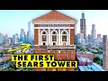Why Chicago s First Sears Tower is Forgotten