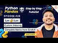 Pandas from Scratch Part3 Loc vs iLoc in DataFrames with detailed Examples