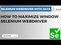 Selenium WebDriver Tutorial How to Maximize Browser Window in Selenium WebDriver