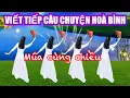 Lagu VIẾT TIẾP CÂU CHUYỆN HOÀ BÌNH / MÚA NÓN CÙNG CHIỀU