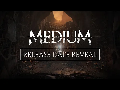 The Medium - Release Date Reveal