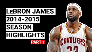 LeBron James 2014 2015 Season Highlights BEST SEASON Part 1 