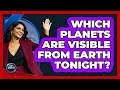 Which Planets Are Visible From Earth Tonight - Profiles in Politics
