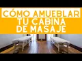 Como AMUEBLAR tu CABINA de MASAJE