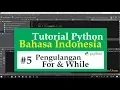 05 Tutorial Python Bahasa Indonesia - Pengulangan For While