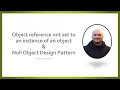 4 Scenarios of Object reference not set and Null Object Design Pattern with C and Net Core
