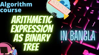 Arithmetic Expression as Binary Tree Bangla Tutorial Binary expression tree in Bangla DSA Bangla