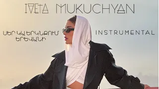 Iveta Mukuchyan - Ser ka erknqum Yerevani (Instrumental)