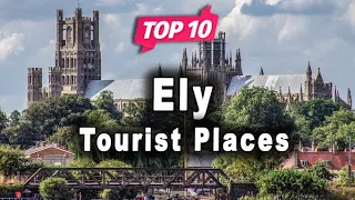 top 10 places to visit in ely united kingdom english