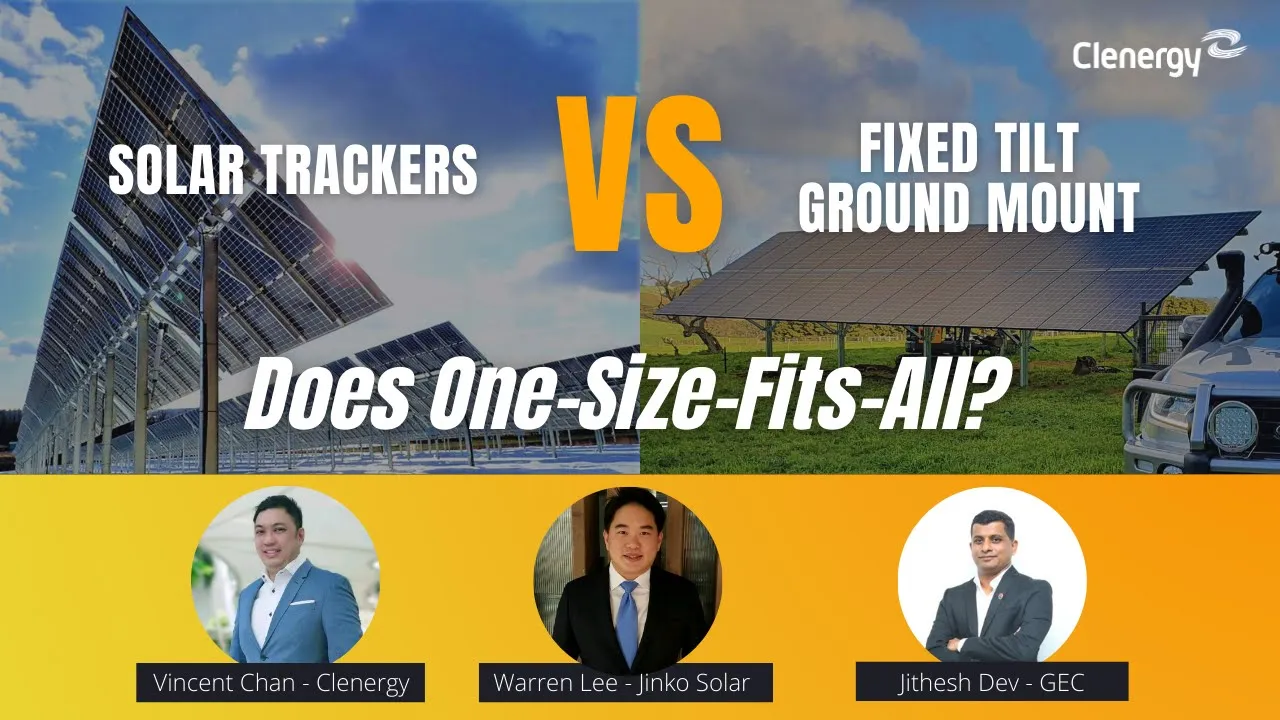 Clenergy Webinar – Solar Trackers Vs Fixed Tilt Ground Mount Solar