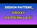 Proxy Pattern La Gi - Design Pattern Tap 13 Ngoi Ngam Code