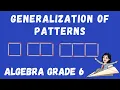 GENERALIZATION OF PATTERNS ALGEBRA GRADE 6