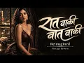 रात बाकी बात बाकी | Raat Baaki Baat Baaki | Bollywood Classics | Reimagined | Vintage Reborn | Slow